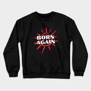 Born Again | Christian Saying Crewneck Sweatshirt